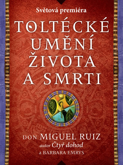 DON MIGUEL RUIZ  - Toltécké umění života a smrti 